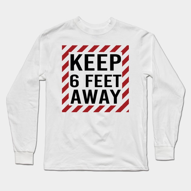 Social Distance Keep 6 Feet Away Long Sleeve T-Shirt by McNutt